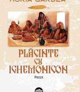 Placinte cu ighemonicon: proza - Horia Garbea