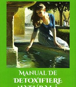 Manual de detoxifiere naturala Vol.1 - Jaqueline Krohn, Frances Taylor