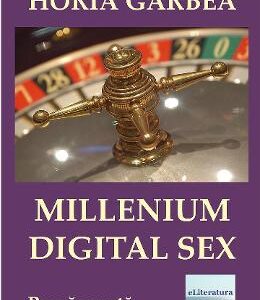 Millenium digital sex - Horia Garbea