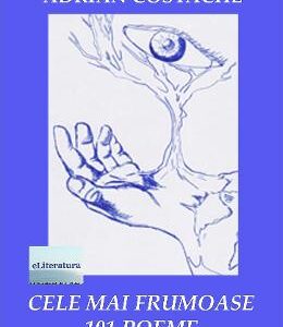 Cele mai frumoase 101 poeme - Adrian Costache