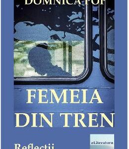 Femeia din tren - Domnica Pop