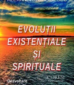 Evolutii existentiale si spirituale - Alexandra Galatescu