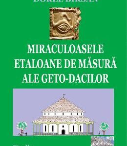 Miraculoasele etaloane de masura ale geto-dacilor - Dorel Birsan