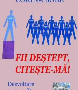 Fii destept, citeste-ma! - Corina Bobe