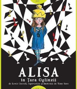 Alisa in Tara Oglinzii - Lewis Carroll, Tony Ross