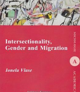 Intersectionality, Gender and Migration - Ionela Vlase