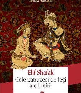 Cele patruzeci de legi ale iubirii Ed.3 - Elif Shafak