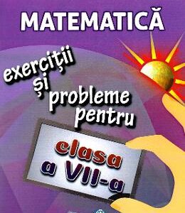 Matematica - Clasa 7 - Exercitii si probleme - Gheorghe Adalbert Schneider