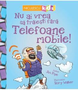 Nu ai vrea sa traiesti fara: Telefoane mobile! - Jim Pipe