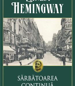 Sarbatoarea continua - Ernest Hemingway