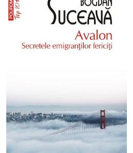 Avalon. Secretele emigrantilor fericiti - Bogdan Suceava