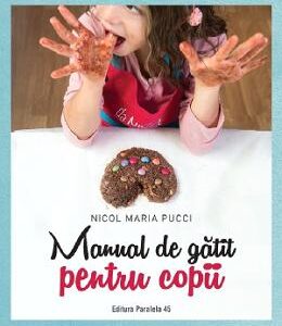 Manual de gatit pentru copii - Nicol Maria Pucci