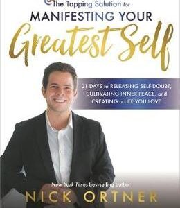 The Tapping Solution for Manifesting Your Greatest Self - Nick Ortner