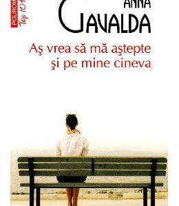 As vrea sa ma astepte si pe mine cineva - Anna Gavalda