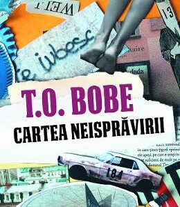 Cartea neispravirii - T.O. Bobe