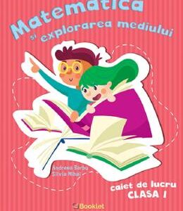 Matematica si explorarea mediului - Clasa 1 - Caiet de lucru - Andreea Barbu, Silvia Mihai