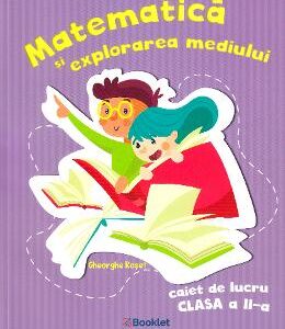 Matematica si explorarea mediului - Clasa 2 - Caiet de lucru - Gheorghe Roset