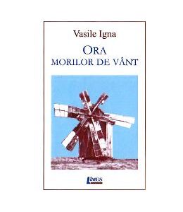 Ora morilor de vant - Vasile Igna