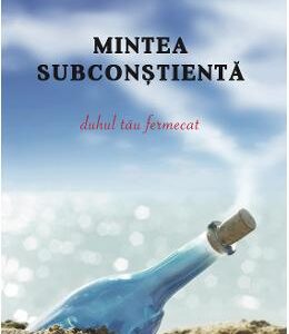 Mintea subconstienta - Harry W. Carpenter