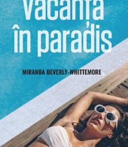 Vacanta in paradis - Miranda Beverly-Whittemore