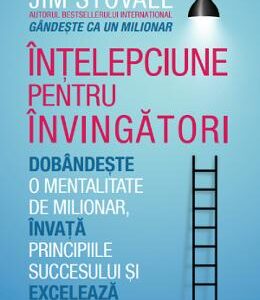 Intelepciune pentru invingatori. Mentalitate de milionar - Jim Stovall