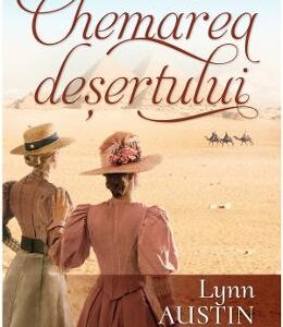 Chemarea desertului - Lynn Austin