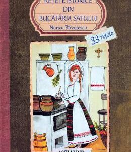 Retete istorice din bucataria satului - Norica Birzotescu