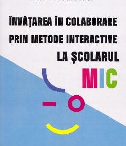 Invatarea in colaborare prin metode interactive la scolarul mic - Irina-Vasilica Kincses