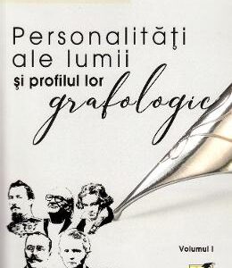 Personalitati ale lumii si profilul lor grafologic. Vol. I - Radu Constantin