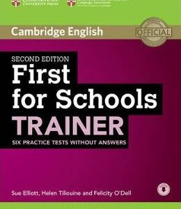 First for Schools Trainer Six Practice Tests without Answers with Audio - Sue Elliott, Helen Tiliouine, Felicity O'Dell