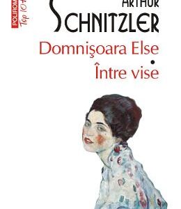 Domnisoara Else. Intre vise - Arthur Schnitzler