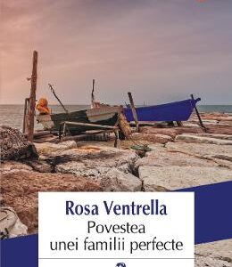 Povestea unei familii perfecte - Rosa Ventrella