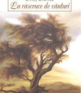 La rascruce de vanturi - Emily Bronte