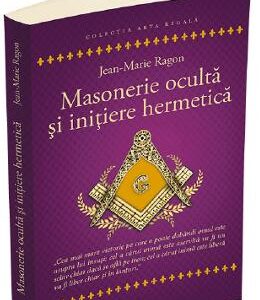 Masonerie oculta si initiere hermetica - Jean-Marie Ragon