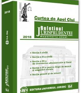 Buletinul Jurisprudentei 2018 Curtea de Apel Cluj