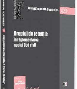 Dreptul de retentie in reglementarea noului Cod civil - Iulia Alexandra Bosneanu