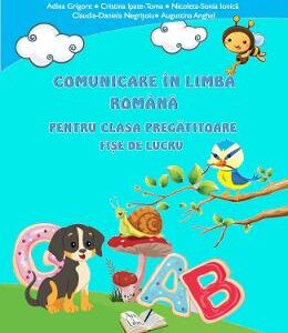 Comunicare in limba romana - Clasa pregatitoare - Fise - Adina Grigore