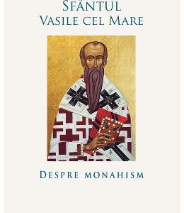 Despre monahism - Sfantul Vasile cel Mare