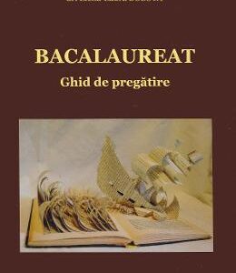 Bacalaureat. Ghid de pregatire - Elena-Laura Bolota