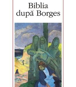 Biblia dupa Borges - Gianfranco Ravasi