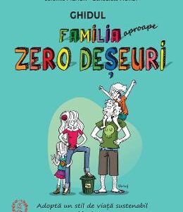 Ghidul Familia (aproape) zero deseuri - Jeremie Pichon, Benedicte Moret