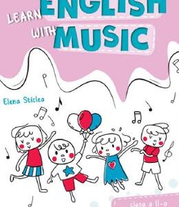 Learn english with music - Clasa 2 - Elena Sticlea