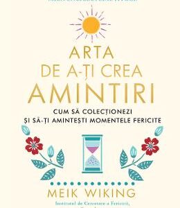 Arta de a-ti crea amintiri - Meik Wiking