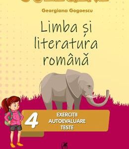 Limba romana - Clasa 4 - Exercitii, autoevaluare, teste - Georgiana Gogoescu