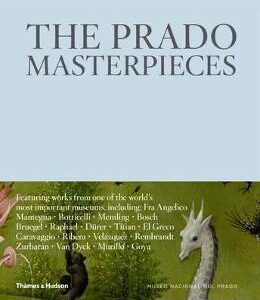 The Prado Masterpieces: Featuring works from one of the world's most important museums