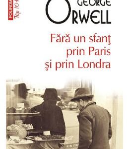 Fara un sfant prin Paris si prin Londra - George Orwell