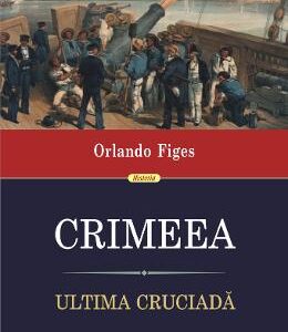 Crimeea. Ultima cruciada - Orlando Figes