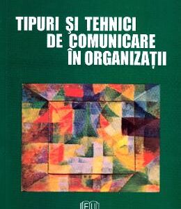 Tipuri si tehnici de comunicare in organizatii - Rosemarie Haines