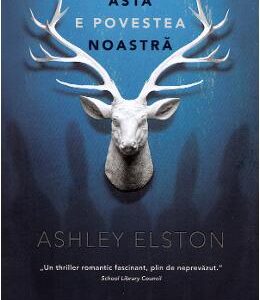 Asta e povestea noastra - Ashley Elston