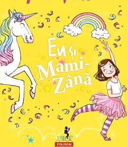 Eu si Mami-Zana: Dorinte de unicorn - Sophie Kinsella